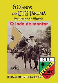60 anos do CTG Tarumã. Um legado de História. O lado de montar