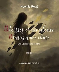 13 lettres et un silence - 13 lettres et une chute: Une voix sous la cendre