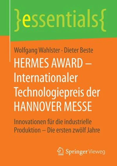 HERMES AWARD – Internationaler Technologiepreis der HANNOVER MESSE: Innovationen für die industrielle Produktion – Die ersten zwölf Jahre