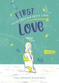 First Love: Alles über die erste Liebe | Ein Ratgeber für Jugendliche ab 12 Jahren