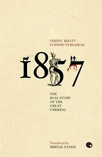 1857: The Real Story Of Great Uprising
