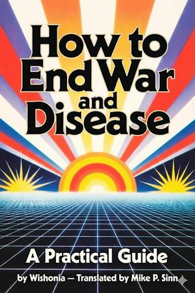 How to End War and Disease