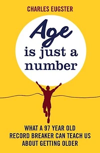 Age Is Just A Number: What 97 Year Old Record Breaker Can Teach Us About Growing Older