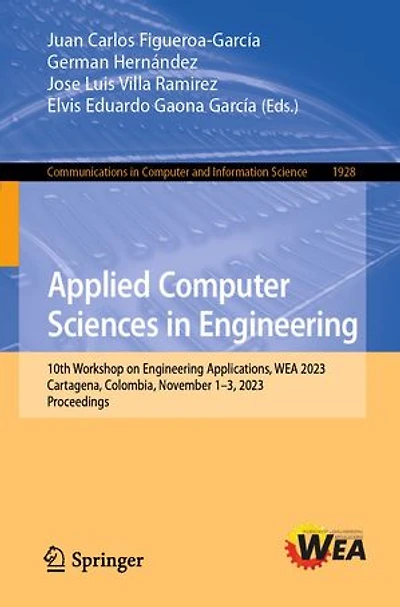 Applied Computer Sciences Engineering: 10th Workshop on Engineering Applications, WEA 2023, Cartagena, Colombia, November 1-3, Proceedings