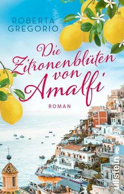 Die Zitronenblüten von Amalfi: Roman | Eine berührende Liebesgeschichte mit Fernweh-Garantie für alle Italien-Fans