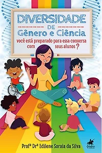 Diversidade de Gênero e Ciência: Você Está Preparado Para Essa Conversa Com Seus Alunos?