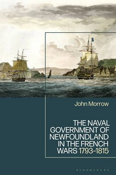 the Naval Government of Newfoundland French Wars: 1793-1815