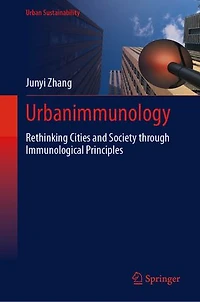 Urbanimmunology: Rethinking Cities and Society through Immunological Principles