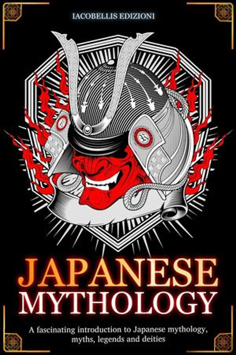 JAPANESE MYTHOLOGY: A fascinating introduction to Japanese mythology, myths, legends and deities