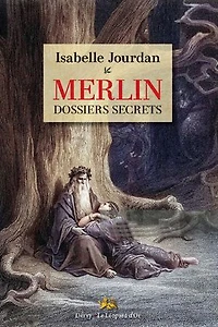 La face cachée de Merlin: tous ses secrets dévoilés