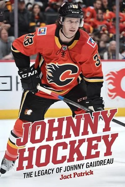 THE JOHNNY HOCKEY LEGACY:: A Biography of Johnny Gaudreau