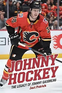THE JOHNNY HOCKEY LEGACY:: A Biography of Johnny Gaudreau