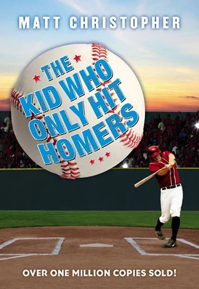 the Kid Who Only Hit Homers: Classic Baseball Story About Confidence, Pressure, and Thrill of Hitting It out Park