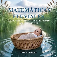 Matemáticas Fluviales: Medir, Tejer Y Flotar En La Historia Del Niño Moisés
