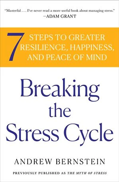 Breaking the Stress Cycle: 7 Steps To Greater Resilience, Happiness
