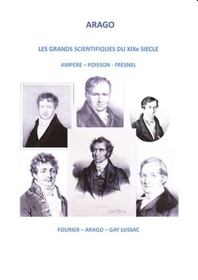 LES GRANDS SCIENTIFIQUES DU XIXéme SIECLE: AMPERE-POISSON-FRESNEL-FOURIER-GAY LUSSAC
