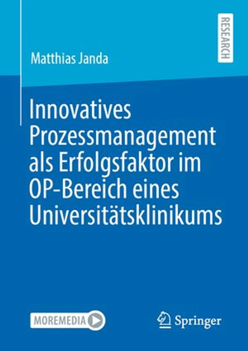 Innovatives Prozessmanagement als Erfolgsfaktor im OP-Bereich eines Universitätsklinikums