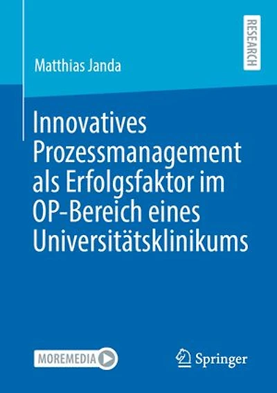 Innovatives Prozessmanagement als Erfolgsfaktor im OP-Bereich eines Universitätsklinikums