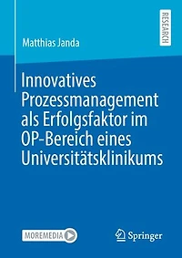 Innovatives Prozessmanagement als Erfolgsfaktor im OP-Bereich eines Universitätsklinikums