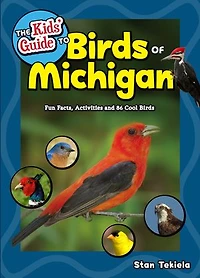 The Kids' Guide to Birds of Michigan: Fun Facts, Activities and 86 Cool Birds