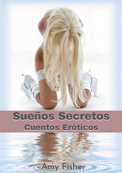 Sueños Secretos: Cuentos Eróticos