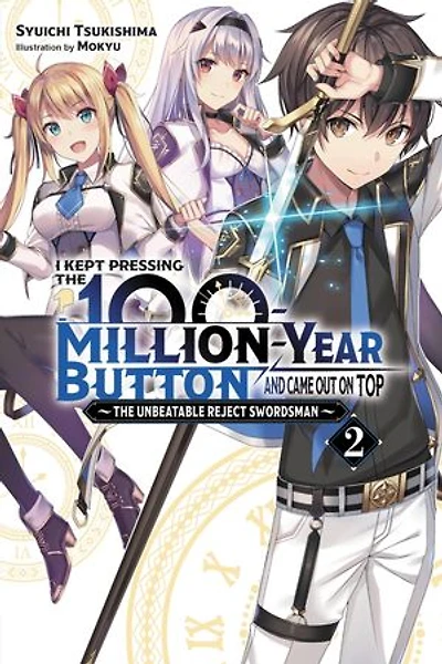 I Kept Pressing The 100-million-year Button And Came Out On Top, Vol. 2 (light Novel): Unbeatable Reject Swordsman