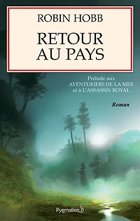 Retour au pays: prélude à L'assassin royal et aux Aventuriers de la mer