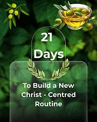 21 Days - To Build a New Christ Centered Routine: Turn to Jesus Christ