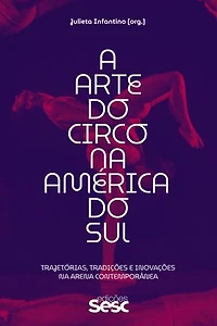 A arte do circo na América do Sul: Trajetórias, tradições e inovações na arena contemporânea