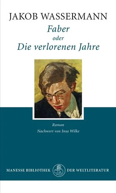 Faber oder Die verlorenen Jahre: Roman. Mit einem Nachwort von Insa Wilke