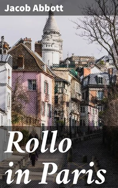 Rollo in Paris: An Educational Adventure Through Paris with Young Rollo
