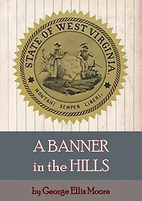A Banner in the Hills: West Virginia's Statehood