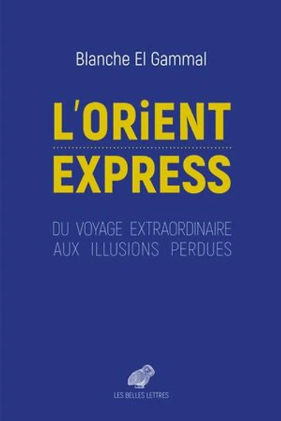L' Orient-Express: du voyage extraordinaire aux illusions perdues