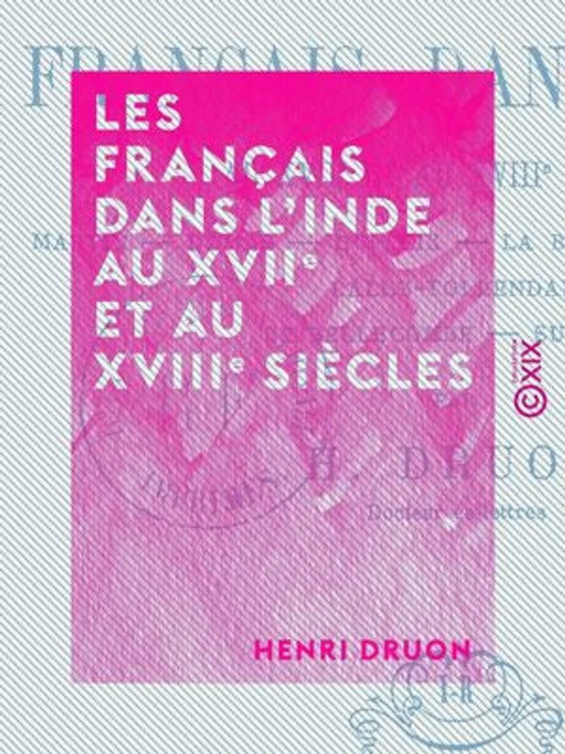 Les Français dans l'Inde au XVIIe et au XVIIIe siècles
