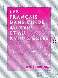 Les Français dans l'Inde au XVIIe et au XVIIIe siècles