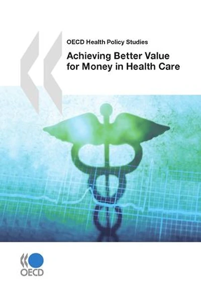 Achieving Better Value for Money in Health Care