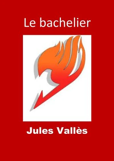 Le bachelier: (Edition Intégrale - Version Entièrement Illustrée)