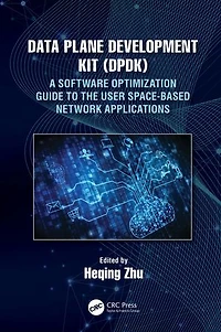Data Plane Development Kit (DPDK): A Software Optimization Guide to the User Space-Based Network Applications