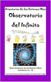 Observatorio del Infinito: Aventuras de los Ratones Miso, #4