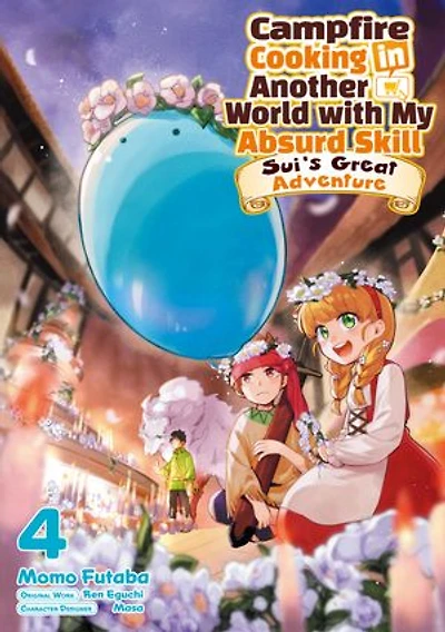 Campfire Cooking in Another World with My Absurd Skill: Sui’s Great Adventure: Volume 4