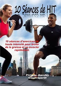 10 séances de HIIT: 10 séances d'exercices pour se muscler rapidement
