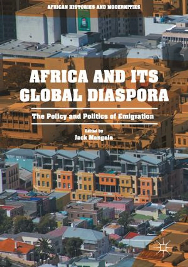Africa And Its Global Diaspora: The Policy Politics Of Emigration