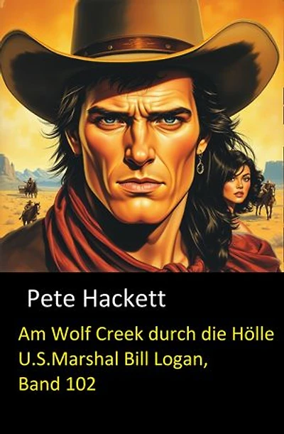 Am Wolf Creek durch die Hölle (U.S.Marshal Bill Logan, Band 102): Cassiopeiapress Western