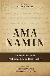 Ama Namin: The Lord's Prayer Philippine Life and Spirituality
