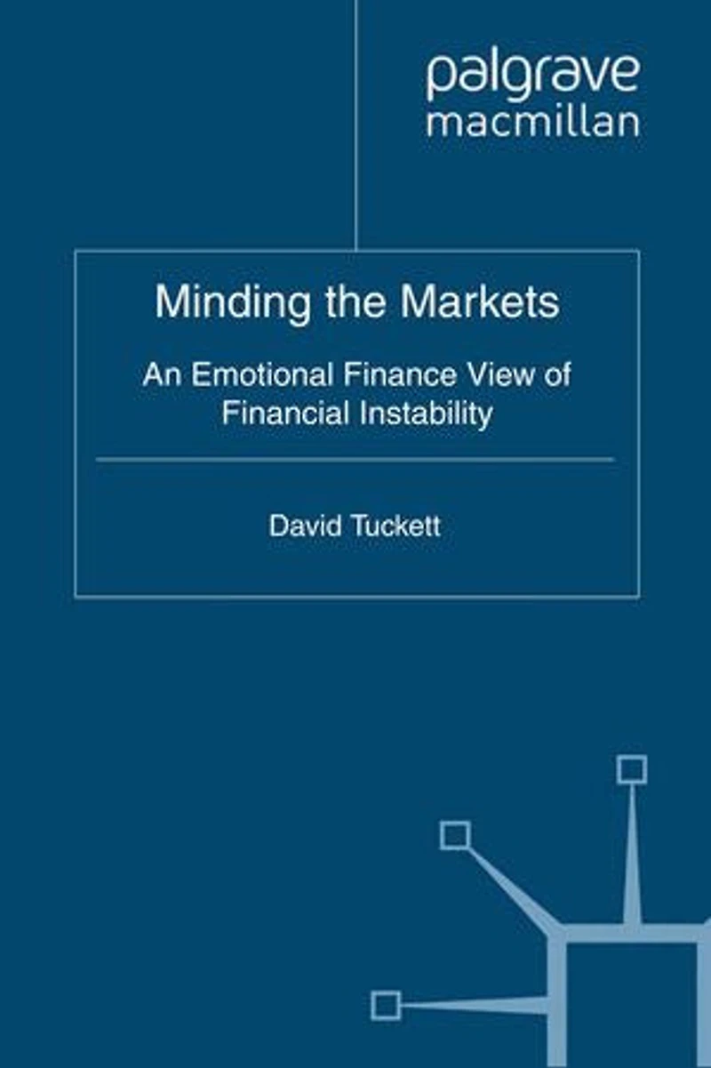 Minding the Markets: An Emotional Finance View of Financial Instability
