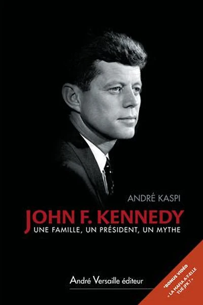 John F. Kennedy: Une famille, un président, un mythe