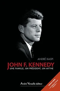 John F. Kennedy: Une famille, un président, un mythe