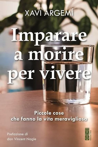 Imparare a morire per vivere: Piccole cose che fanno la vita meravigliosa