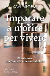 Imparare a morire per vivere: Piccole cose che fanno la vita meravigliosa