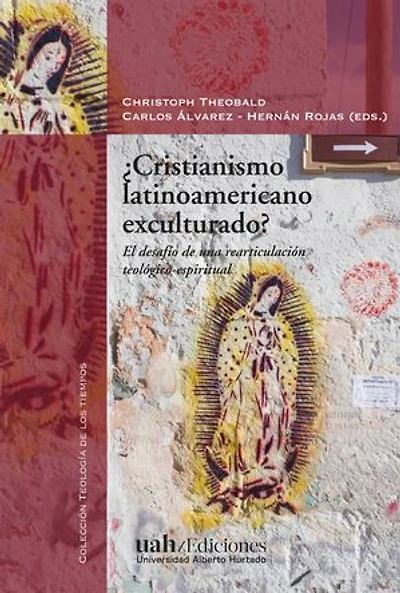 Cristianismo latinoamericano exculturado: El desafío de una rearticulación teológico-espiritual